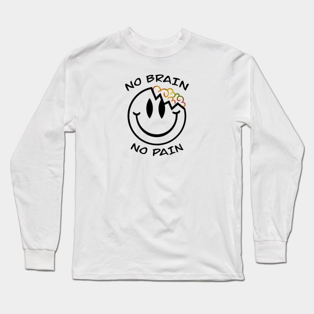 No brain no pain Long Sleeve T-Shirt by Smoky Lemon